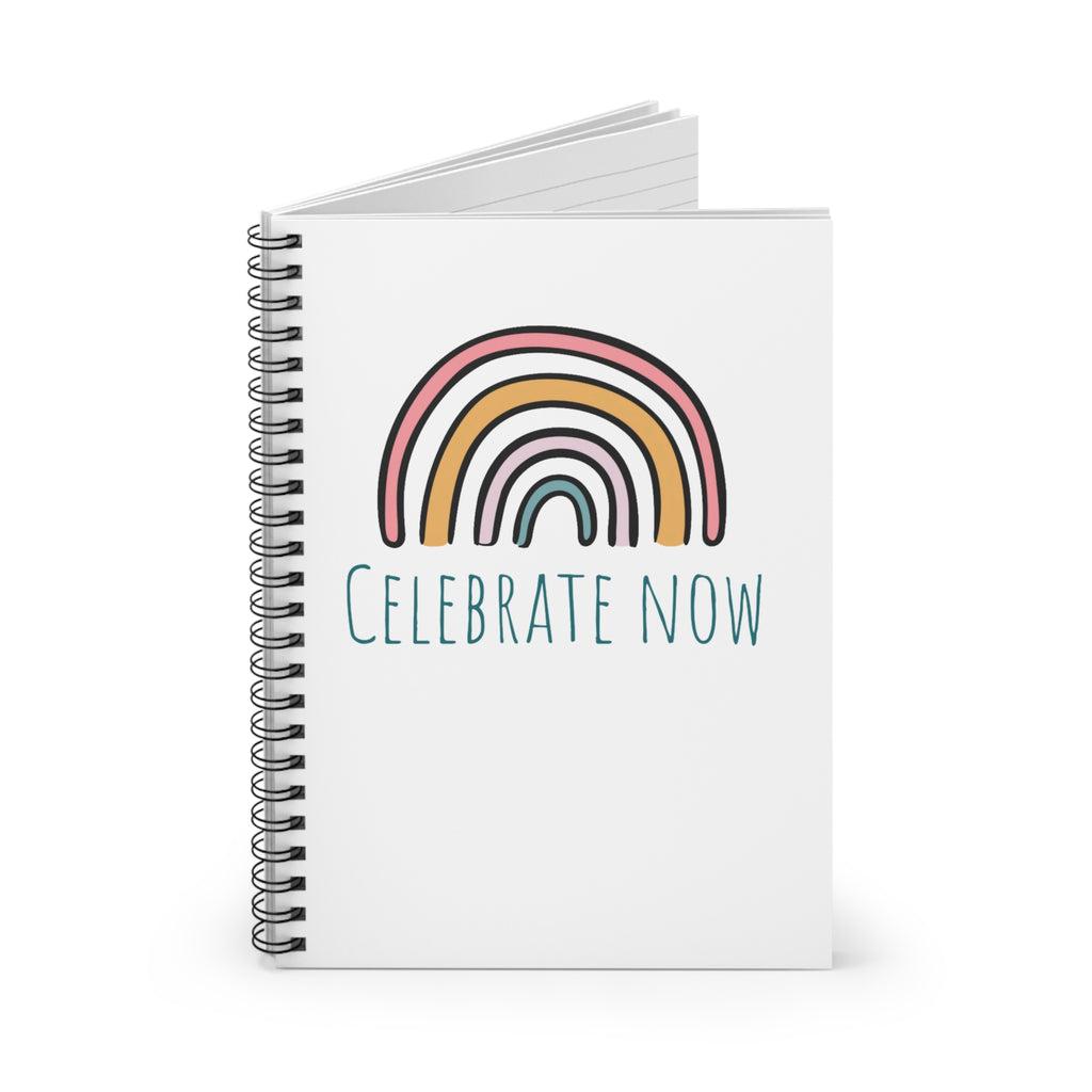 Celebrate Now Spiral Notebook — Rainbow Inspirational Ruled Journal for Gratitude & Daily Notes