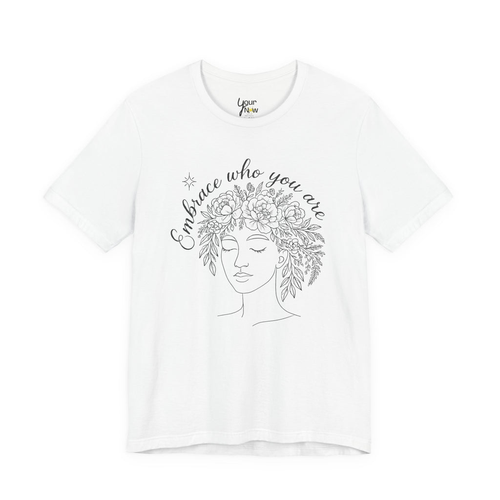 Embrace Who You Are Floral Portrait Tee