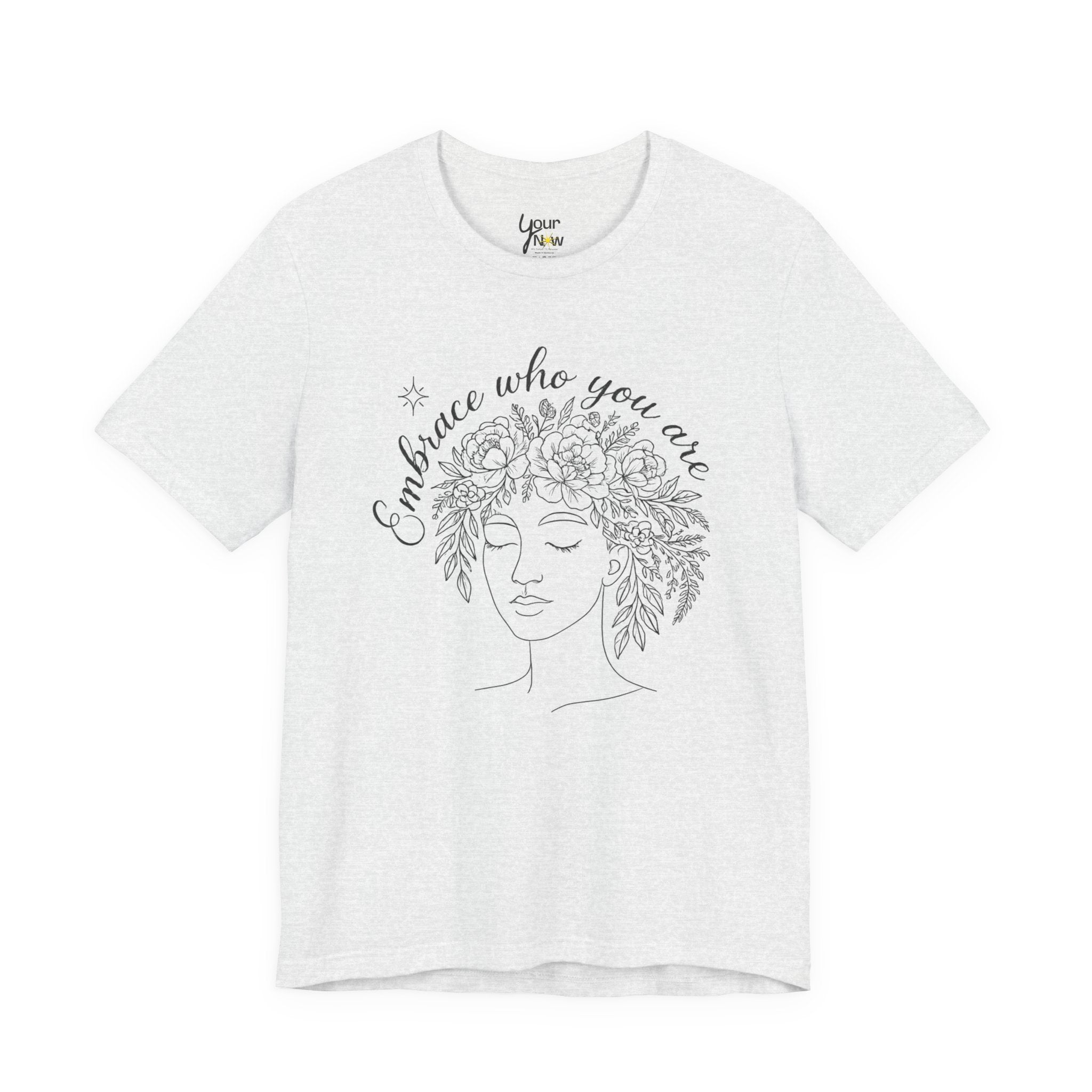 Embrace Who You Are Floral Portrait Tee