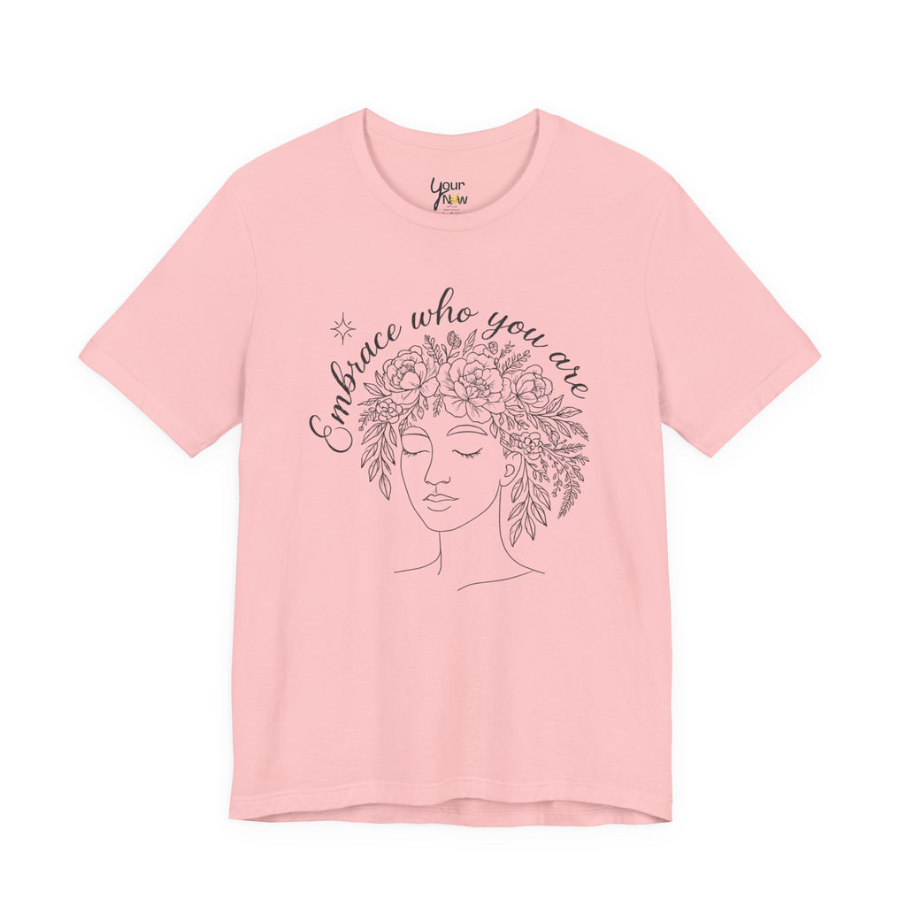 Embrace Who You Are Floral Portrait Tee